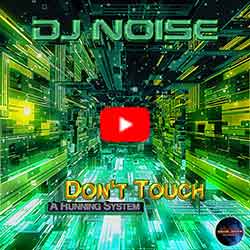 DJ Noise - Don't Touch A Running System